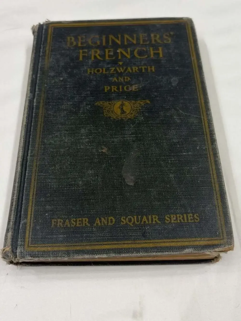 Beginners' French by Holzwarth and Price (Fraser and Squair Series) 1925 Edition